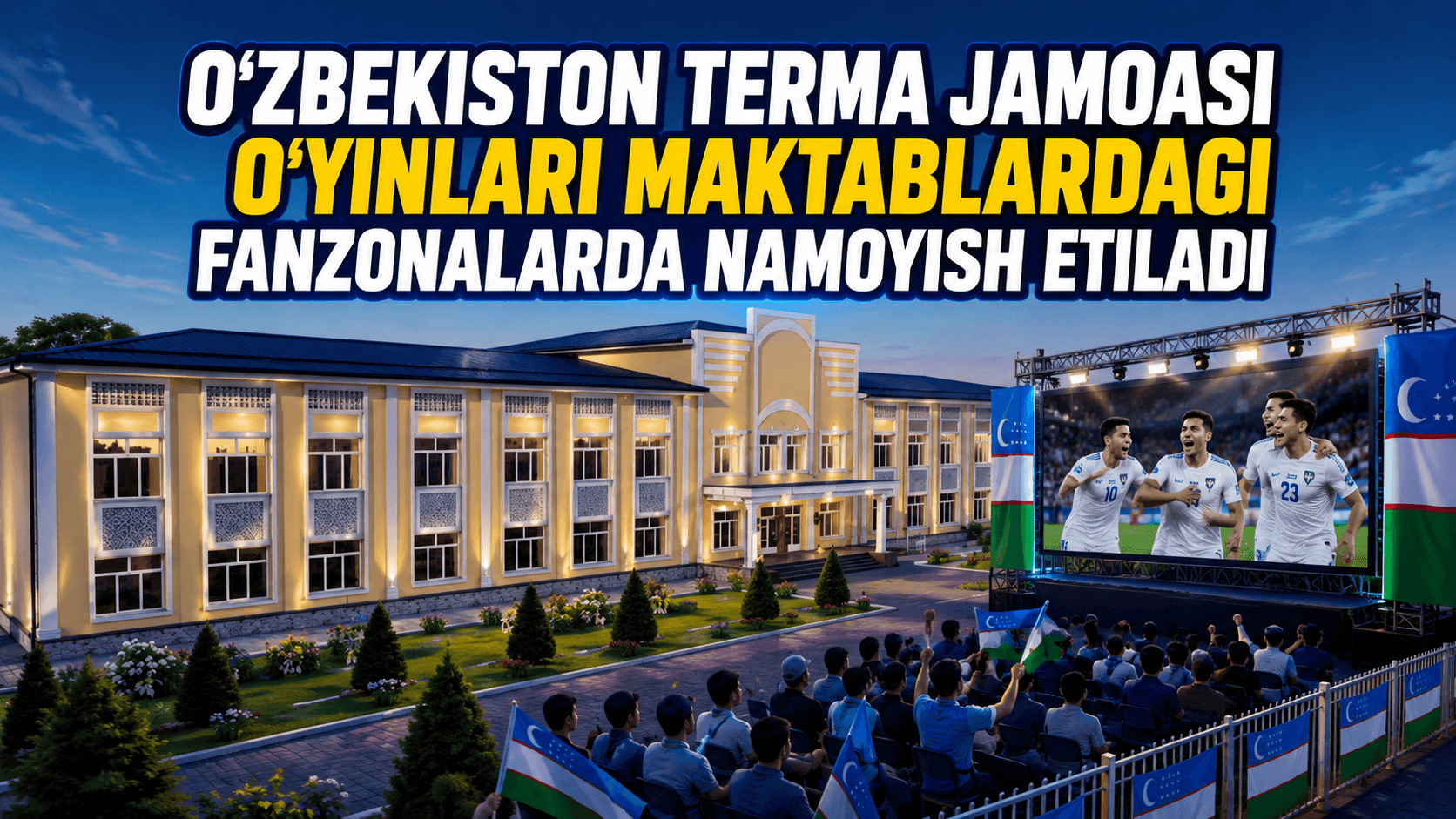 O‘zbekiston terma jamoasi o‘yinlari maktablardagi fanzonalarda namoyish etiladi