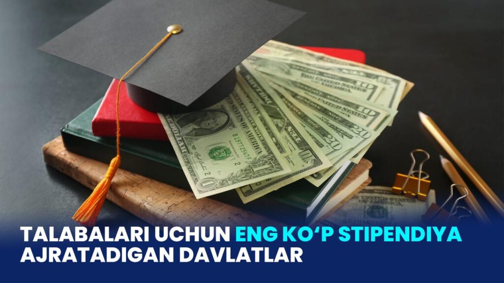 Talabalari uchun eng ko‘p stipendiya ajratadigan davlatlar